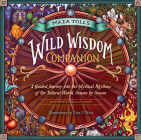 Maia Toll's Wild Wisdom Companion: A Guided Journey into the Mystical Rhythms of the Natural World, Season by Season Cover Image