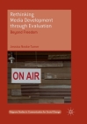 Rethinking Media Development Through Evaluation: Beyond Freedom (Palgrave Studies in Communication for Social Change) Cover Image