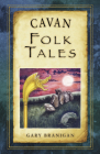 Cavan Folk Tales By Gary Branigan Cover Image