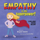 Empathy Is My Superpower: A Story about Showing You Care (Without Limits #3) Cover Image