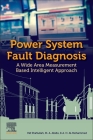 Power System Fault Diagnosis: A Wide Area Measurement Based Intelligent Approach By MD Shafiullah, M. A. Abido, A. H. Al-Mohammed Cover Image