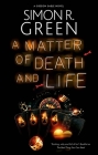 A Matter of Death and Life By Simon R. Green Cover Image