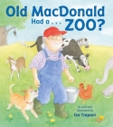 Old MacDonald Had a . . . Zoo? (Iza Trapani's Extended Nursery Rhymes) By Iza Trapani, Iza Trapani (Illustrator) Cover Image