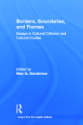 Borders, Boundaries, and Frames (Essays from the English Institute) By Mae Henderson (Editor) Cover Image