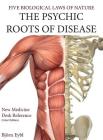 The Psychic Roots of Disease: New Medicine (Color Edition) Hardcover English By Björn Eybl Cover Image