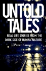 Untold Tales: Real Life Stories From the Dark Side of Human Nature By Preet Kanwal Cover Image