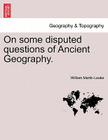 On Some Disputed Questions of Ancient Geography. Cover Image