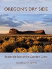 Oregon's Dry Side: Exploring East of the Cascade Crest Cover Image