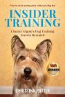 Insider Training: Chester Gigolo's Dog Training Secrets Revealed By Christina Potter Cover Image