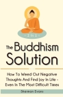 The Buddhism Solution 2 In 1: How To Weed Out Negative Thoughts And Find Joy In Life - Even In The Most Difficult Of Times Cover Image