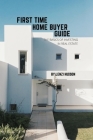 First Time Home Buyer Guide: The Basics of Investing in Real Estate Cover Image