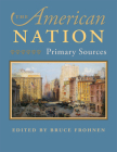 The American Nation: Primary Sources By Bruce Frohnen (Editor) Cover Image