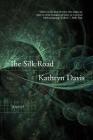 The Silk Road: A Novel By Kathryn Davis Cover Image
