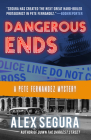 Dangerous Ends: (Pete Fernandez Book 3) By Alex Segura Cover Image