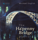 The Ha'penny Bridge, Dublin: Spanning the Liffey for 200 Years Cover Image