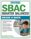 SBAC Grade 6 Math: Smarter Balanced (Barron's Test Prep) By Steven A. Krolikowski Cover Image