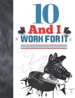 10 And I Work For It: Hockey Gift For Boys And Girls Age 10 Years Old - Art Sketchbook Sketchpad Activity Book For Kids To Draw And Sketch I By Krazed Scribblers Cover Image