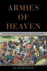 Armies of Heaven: The First Crusade and the Quest for Apocalypse By Jay Rubenstein Cover Image