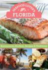 Seafood Lover's Florida: Restaurants, Markets, Recipes & Traditions Cover Image