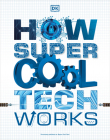 How Super Cool Tech Works By DK Cover Image
