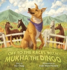 Off to the Races with Mukha the Dingo Cover Image