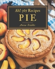 Ah! 365 Pie Recipes: Save Your Cooking Moments with Pie Cookbook! By Anna Stubbs Cover Image