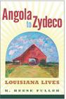 Angola to Zydeco: Louisiana Lives Cover Image