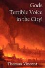 Gods Terrible Voice in the City! By Thomas Vincent Cover Image