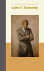 A Short Biography of John F. Kennedy (Short Biographies) By MIM Harrison Cover Image