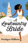 A Lowcountry Bride: A Novel By Preslaysa Williams Cover Image