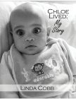 Chloe Lived: My Story By Linda Cobb Cover Image