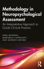 Methodology in Neuropsychological Assessment: An Interpretative Approach to Guide Clinical Practice By Sara Mondini, Marinella Cappelletti, Giorgio Arcara Cover Image