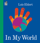 In My World By Lois Ehlert, Lois Ehlert (Illustrator) Cover Image