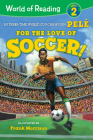 World of Reading For the Love of Soccer!: Level 2 By Pelé, Frank Morrison (Illustrator) Cover Image