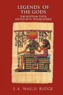 Legends of the Gods: The Egyptian Texts, Edited with Translations By E. a. Wallis Budge Cover Image