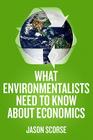 What Environmentalists Need to Know about Economics Cover Image
