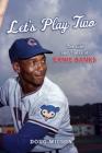 Let's Play Two: The Life and Times of Ernie Banks By Doug Wilson Cover Image