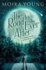 The Road to Ever After By Moira Young Cover Image