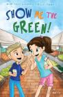 Show Me the Green! (Wild Tales & Garden Thrills #1) By D. S. Venetta, Mike Motz Illustrations (Illustrator) Cover Image