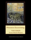 Prisoners Exercising: Van Gogh Cross Stitch Pattern By Kathleen George, Cross Stitch Collectibles Cover Image