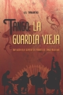 Tango la guardia vieja: Una guida alla scoperta dei pionieri del tango argentino By El Tanghèro Cover Image