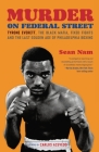 Murder on Federal Street: Tyrone Everett, the Black Mafia, Fixed Fights, and the Last Golden Age of Philadelphia Boxing By Sean Nam, Carlos Acevedo (Foreword by) Cover Image