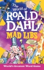 The World of Roald Dahl Mad Libs: World's Greatest Word Game Cover Image
