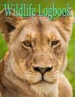 Wildlife Logbook: The Perfect Logbook for Recording Animals, Insects, Birds, or Fish By Vincent Van Gouache Cover Image