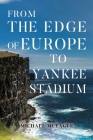 From The Edge of Europe to Yankee Stadium By Michael McTague Cover Image
