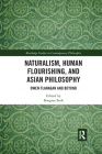 Naturalism, Human Flourishing, and Asian Philosophy: Owen Flanagan and Beyond (Routledge Studies in Contemporary Philosophy) Cover Image