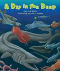 A Day in the Deep By Kevin Kurtz, Erin E. Hunter (Illustrator) Cover Image