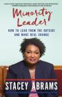 Minority Leader: How to Lead from the Outside and Make Real Change By Stacey Abrams Cover Image