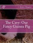 The Cavy: Our Fancy Guinea Pig By Jackson Chambers (Introduction by), J. Henri Wagner Cover Image
