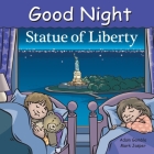Good Night Statue of Liberty (Good Night Our World) By Adam Gamble, Mark Jasper, Harvey Stevenson (Illustrator) Cover Image